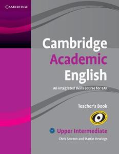 Cambridge Academic English B2 Upper Intermediate Teacher's Book di Chris Sowton, Martin Hewings edito da Cambridge University Press