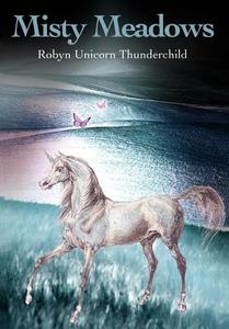 Misty Meadows di Robyn Thunderchild edito da AUTHORHOUSE