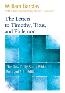 The Letters to Timothy, Titus, and Philemon - Enlarged Print Edition di William Barclay edito da WESTMINSTER PR