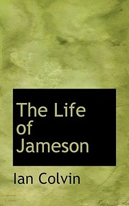 The Life Of Jameson di Ian Colvin edito da Bibliolife