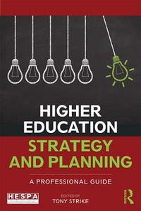 Higher Education Strategy and Planning di Tony Strike edito da Taylor & Francis Ltd