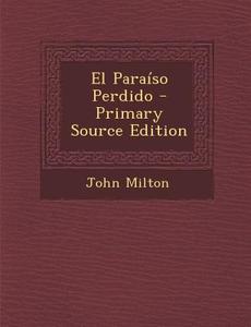 El Paraiso Perdido - Primary Source Edition di John Milton edito da Nabu Press
