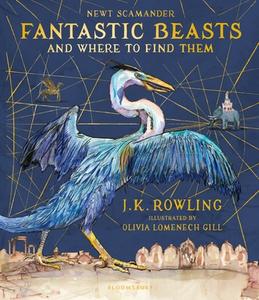 Fantastic Beasts and Where to Find Them/Illustr. Ed. di Joanne K. Rowling edito da Bloomsbury UK