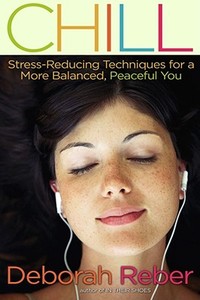 Chill: Stress-Reducing Techniques for a More Balanced, Peaceful You di Deborah Reber edito da SIMON PULSE