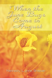 When The June Bugs Come In August di #Brazier,  Kennedy,  Lynne edito da Publishamerica