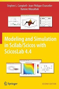 Modeling and Simulation in Scilab/Scicos with ScicosLab 4.4 di Stephen L. Campbell, Jean-Philippe Chancelier, Ramine Nikoukhah edito da Springer-Verlag GmbH