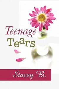 Teenage Tears di Stacey B edito da America Star Books