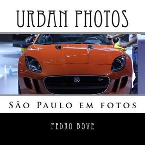 Urban Photos: Sao Paulo Em Fotos. di Pedro Bove edito da Createspace