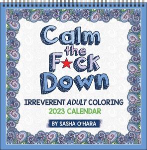 Calm The F*ck Down 2023 Coloring Wall Calendar di Sasha O'Hara edito da Andrews McMeel Publishing