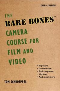The Bare Bones Camera Course for Film and Video di Tom Schroeppel, Chuck Delaney edito da ALLWORTH PR