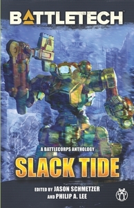 BattleTech: Slack Tide: A BattleCorps Anthology di Philip Lee, David Martin, Aaron Cahall edito da CATALYST GAME LABS