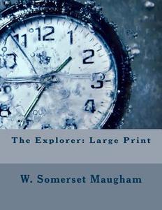 The Explorer: Large Print di W. Somerset Maugham edito da Createspace Independent Publishing Platform