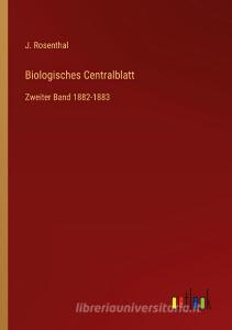 Biologisches Centralblatt di J. Rosenthal edito da Outlook Verlag