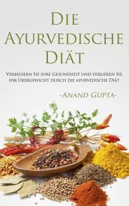 Die Ayurvedische Diät di Anand Gupta edito da Books on Demand
