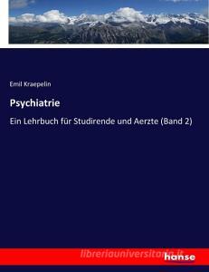 Psychiatrie di Emil Kraepelin edito da hansebooks