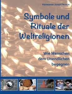 Symbole und Rituale der Weltreligionen di Hermann-Josef Frisch edito da Books on Demand