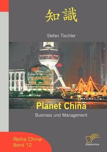 Planet China di Stefan Tischler edito da Diplomica Verlag