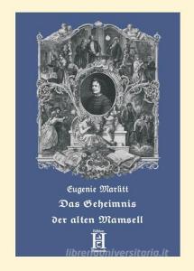Das Geheimnis der alten Mamsell di Eugenie Marlitt edito da Edition Hamouda