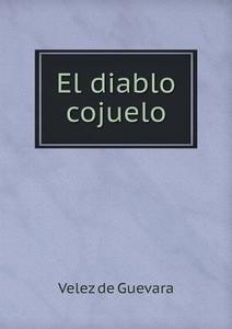 El Diablo Cojuelo di Velez De Guevara edito da Book On Demand Ltd.