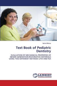 Text Book Of Pediatric Dentistry di Nahid Iftikhar edito da LAP Lambert Academic Publishing