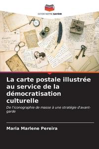 La carte postale illustrée au service de la démocratisation culturelle di Maria Marlene Pereira edito da Editions Notre Savoir