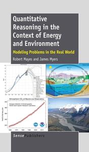 Quantitative Reasoning in the Context of Energy and Environment: Modeling Problems in the Real World di Robert Mayes, James Myers edito da SENSE PUBL