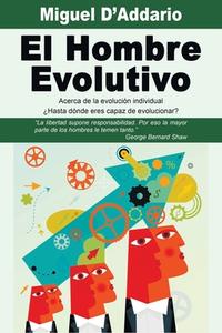 El Hombre Evolutivo di D'Addario Miguel D'Addario edito da Independently Published