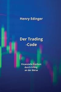 Der Trading-Code di Henry Edinger edito da Henry Edinger