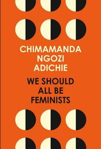 We Should All Be Feminists di Chimamanda Ngozi Adichie edito da Harper Collins Publ. UK