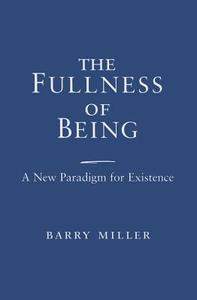 The Fullness of Being di Barry Miller edito da University of Notre Dame Press