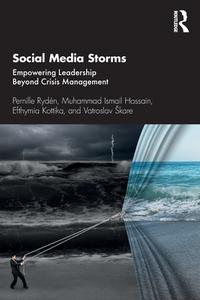 Social Media Storms di Pernille Ryden, Muhammad Ismail Hossain, Efthymia Kottika, Vatroslav Skare edito da Taylor & Francis Ltd