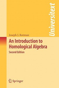 An Introduction to Homological Algebra di Joseph J. Rotman edito da Springer-Verlag GmbH