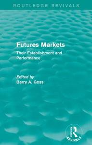 Futures Markets di Barry Goss edito da Taylor & Francis Ltd