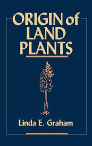 Origin of Land Plants di Linda E. Graham, Graham edito da John Wiley & Sons