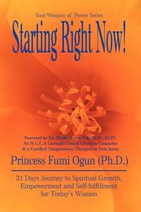 Starting Right Now! di Princess Fumi Ogun edito da iUniverse