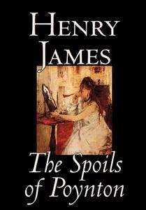 The Spoils of Poynton by Henry James, Fiction, Literary di Henry James edito da Wildside Press