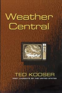 Weather Central di Ted Kooser edito da UNIV OF PITTSBURGH PR