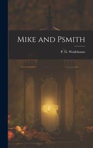 Mike and Psmith di P. G. Wodehouse edito da LEGARE STREET PR