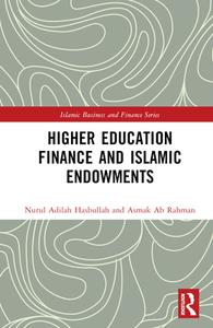 Higher Education Finance And Islamic Endowments di Nurul Adilah Hasbullah, Asmak Ab Rahman edito da Taylor & Francis Ltd
