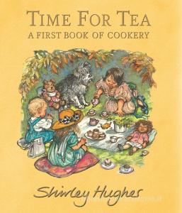Time For Tea di Shirley Hughes edito da Walker Books Ltd