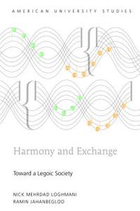 Harmony and Exchange di Nick Mehrdad Loghmani, Ramin Jahanbegloo edito da Lang, Peter