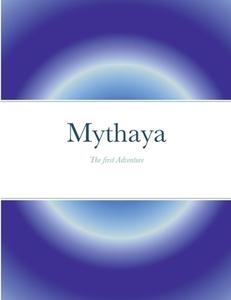 Mythaya di Aria Meyers edito da Lulu.com