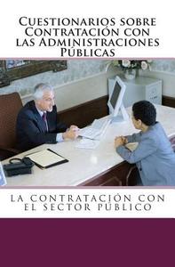 Cuestionarios Sobre Contratacion Con Las Administraciones Publicas. di Sr. Jose R. Gomis Fuentes edito da Createspace