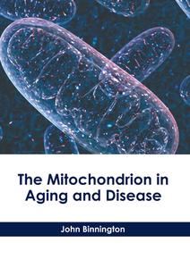 The Mitochondrion in Aging and Disease edito da HAYLE MEDICAL