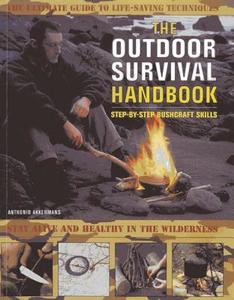 The Outdoor Survival Handbook: Step-by-step Bushcraft Skills di Anthonio Akkermans edito da Anness Publishing