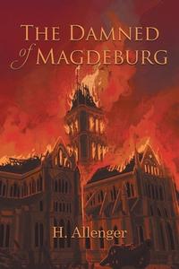 The Damned of Magdeburg di H. Allenger edito da Bookside Press