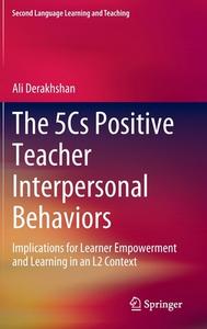 The 5Cs Positive Teacher Interpersonal Behaviors di Ali Derakhshan edito da Springer International Publishing