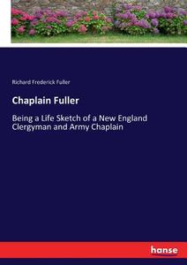 Chaplain Fuller di Richard Frederick Fuller edito da hansebooks
