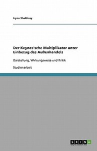 Der Keynes'sche Multiplikator unter Einbezug des Außenhandels di Iryna Shakhray edito da GRIN Publishing