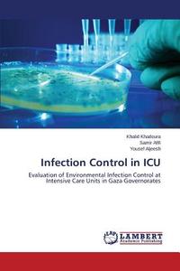 Infection Control in ICU di Khalid Khadoura, Samir Afifi, Yousef Aljeesh edito da LAP Lambert Academic Publishing